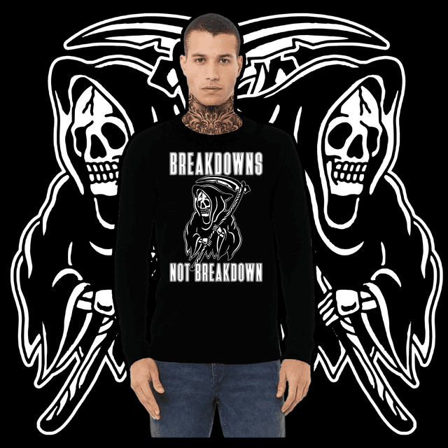 Breakdowns not Breakdown Reaper Long Sleeve Shirt